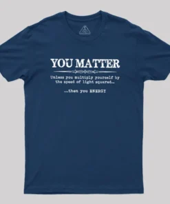 Alternative view of You Matter Geek T-Shirt
