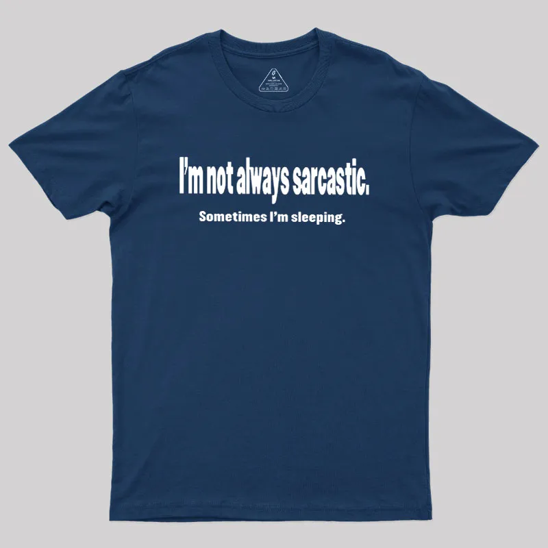 I'm Not Always Sarcastic Geek T-Shirt - Image 2