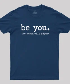 Alternative view of Be You The World Will Adjust Geek T-Shirt