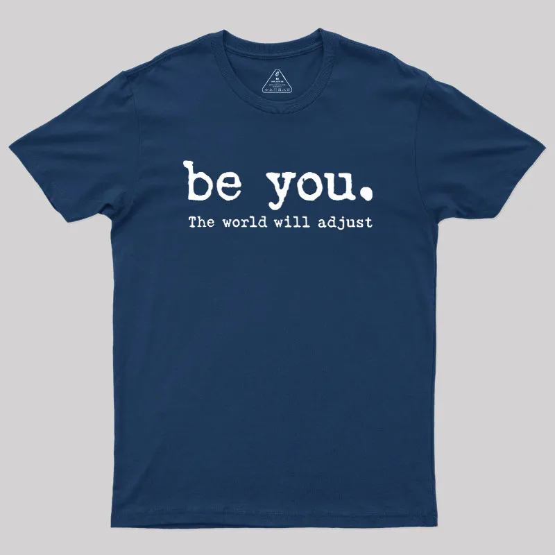 Be You The World Will Adjust Geek T-Shirt - Image 2