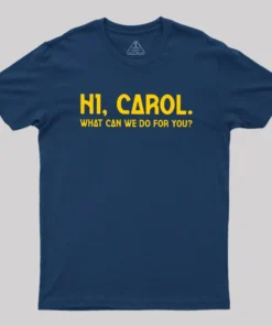 Alternative view of Hi Carol What Can We Do For You Geek T-Shirt