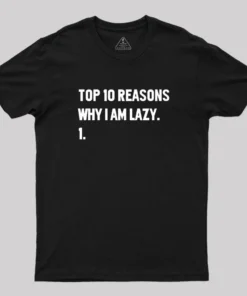 Top 10 Reasons Why I'm Lazy T-Shirt