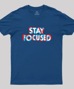 Stay Focused Geek T-Shirt