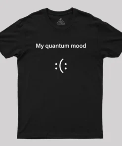 Quantum Mood Funny Quantum Physics Geek T-Shirt