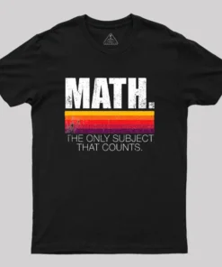 Math - The Only Subject That Counts T-Shirt