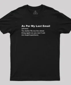 Funny As Per My Last Email T-Shirt