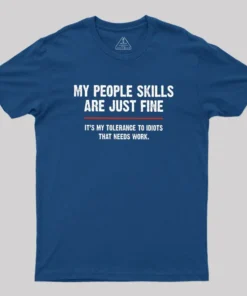 Alternative view of My People Skills Are Fine It's My Tolerance To Idiots Geek T-Shirt