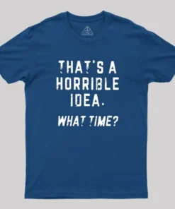 Alternative view of That's a Horrible Idea Geek T-Shirt