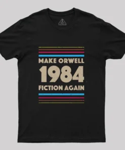 1984 Make Orwell Fiction Again T-Shirt