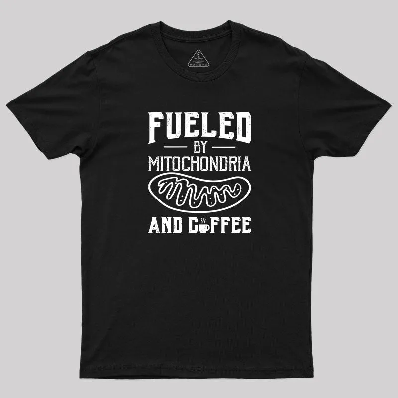 Fueled By Mitochondria And Coffee T-Shirt