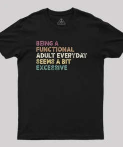 Being a Functional Adult T-Shirt