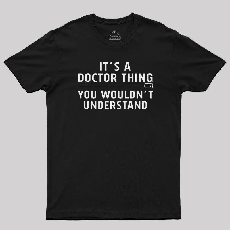 It's a Doctor Thing You Wouldn't Understand T-Shirt