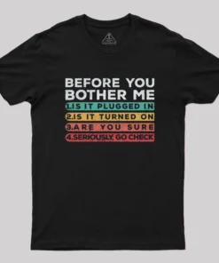 Before you Bother Me T-Shirt