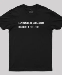 I Am Unable To Quit T-Shirt
