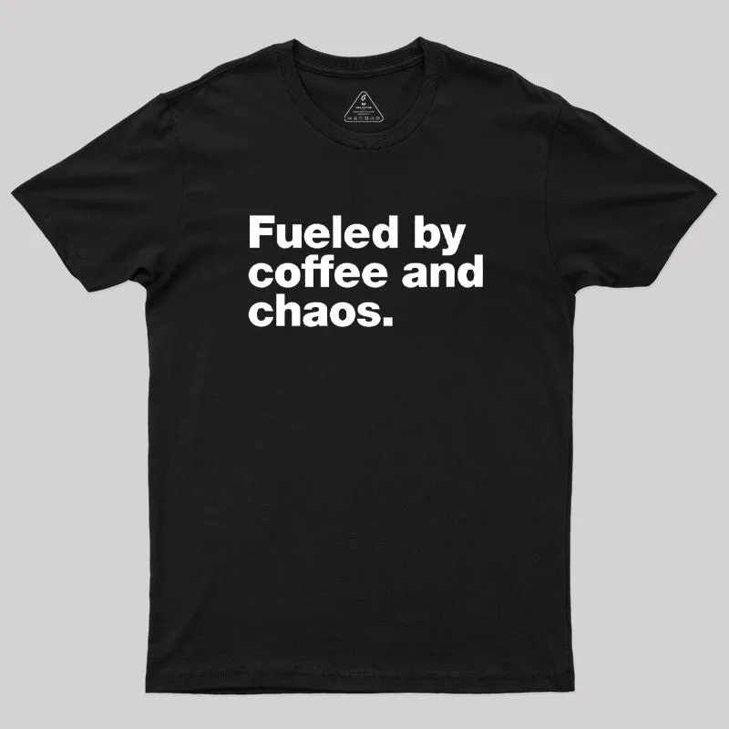 Fueled By Coffee and Chaos T-Shirt