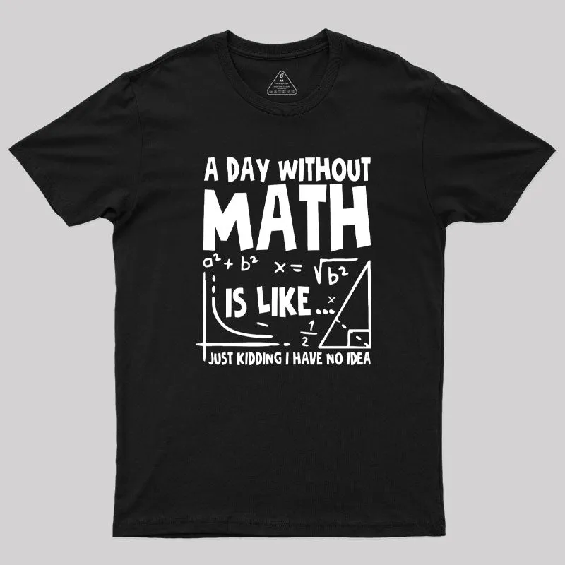 A Day Without Math T-Shirt