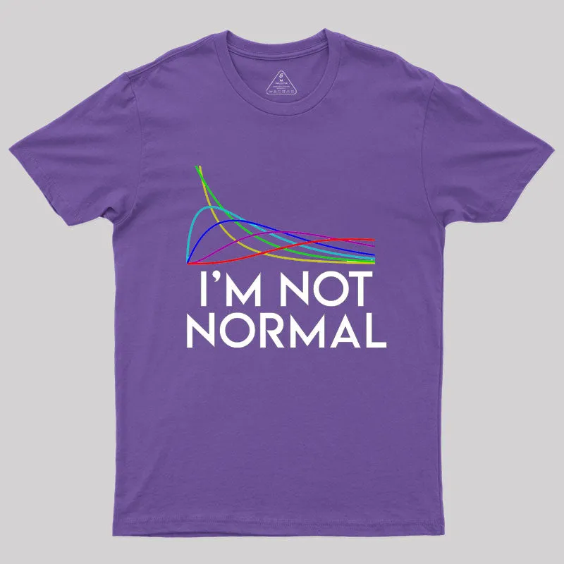 Chi Squared. I'm not normal Geek T-Shirt - Image 6