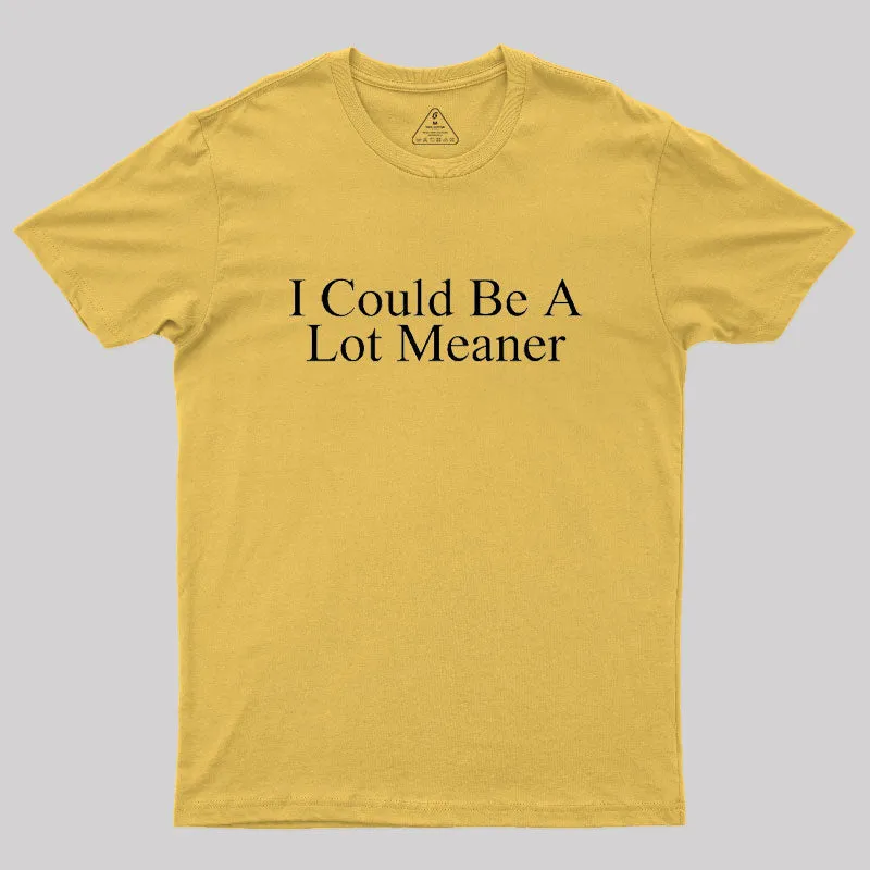 I Could Be A Lot Meaner Geek T-Shirt - Image 8