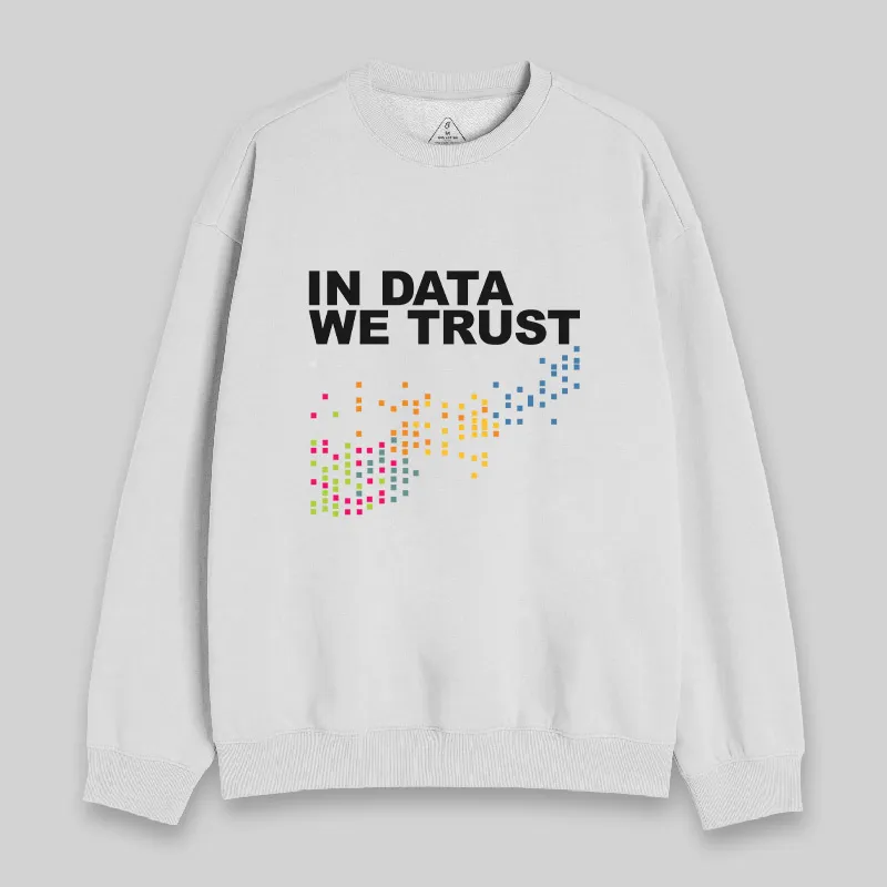 In Big Data We Trust Sweatshirt - Image 5