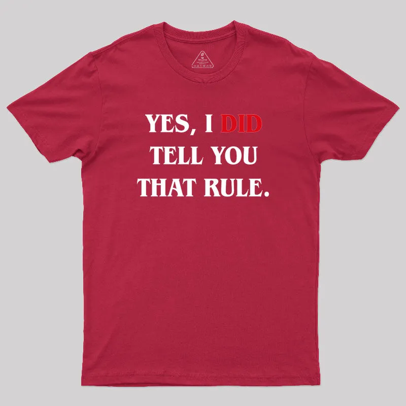 Yes I Did Tell You That Rule Geek T-Shirt - Image 5