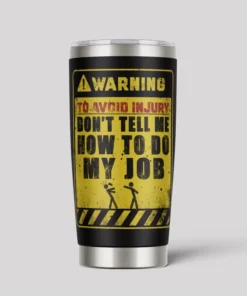 Don't Tell Me How To Do 20oz Tumbler