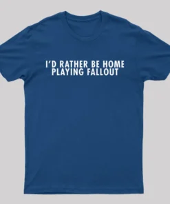 Alternative view of I'd Rather Be Home Playing Fallout Nerd T-Shirt