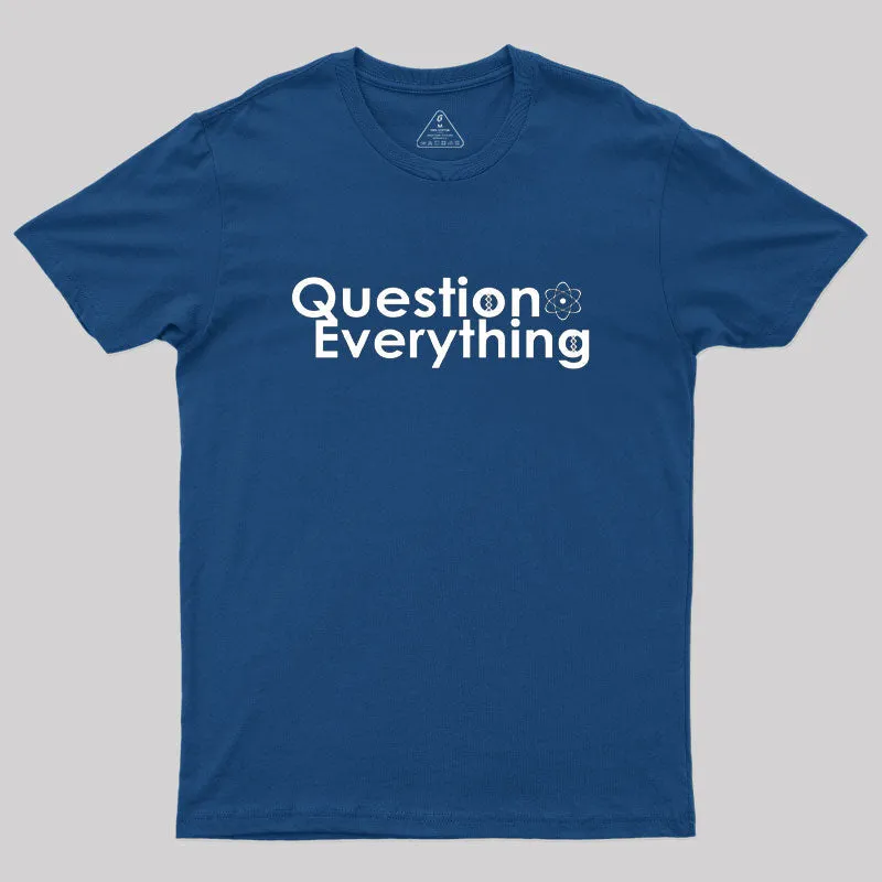 Question Everything Geek T-Shirt - Image 2