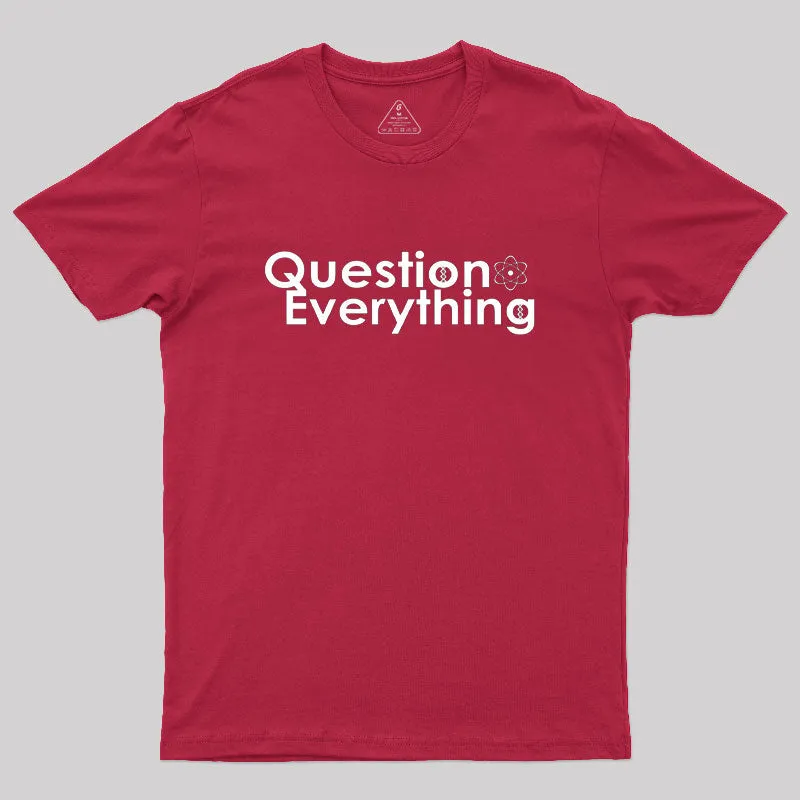 Question Everything Geek T-Shirt - Image 5