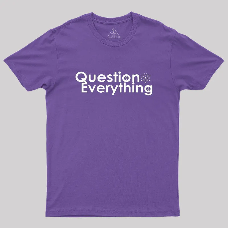 Question Everything Geek T-Shirt - Image 6