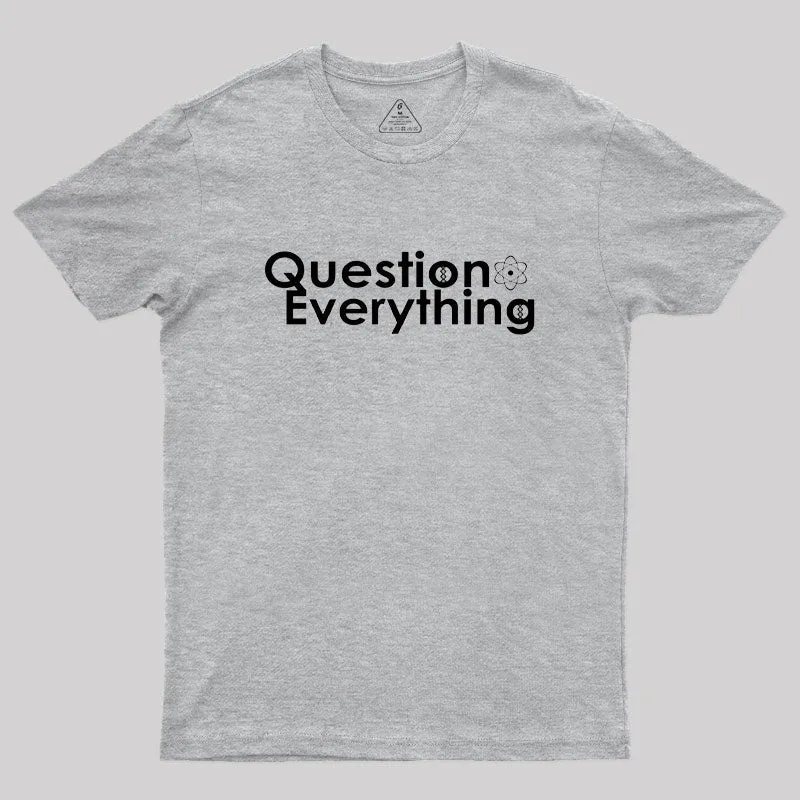 Question Everything Geek T-Shirt - Image 4