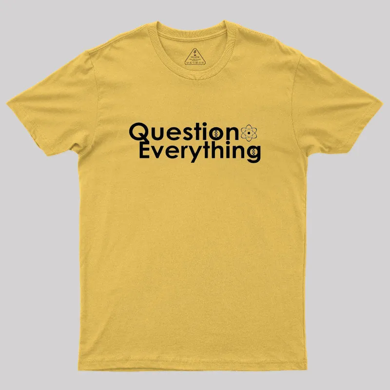 Question Everything Geek T-Shirt - Image 8