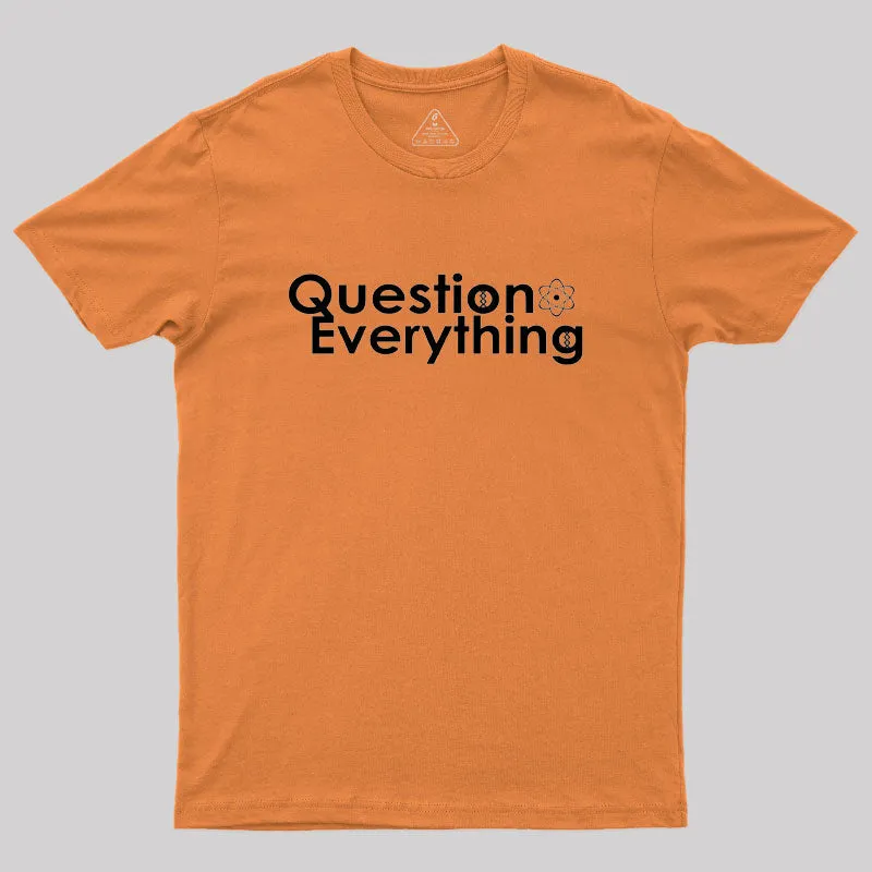 Question Everything Geek T-Shirt - Image 7