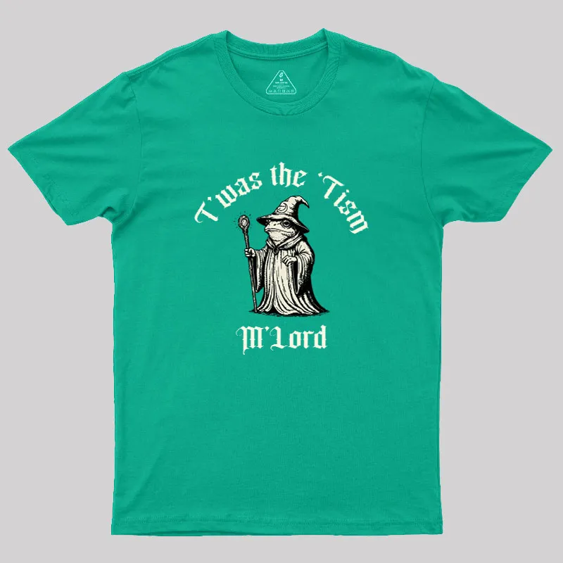 Twas the Time, M'Lord Geek T-Shirt - Image 9