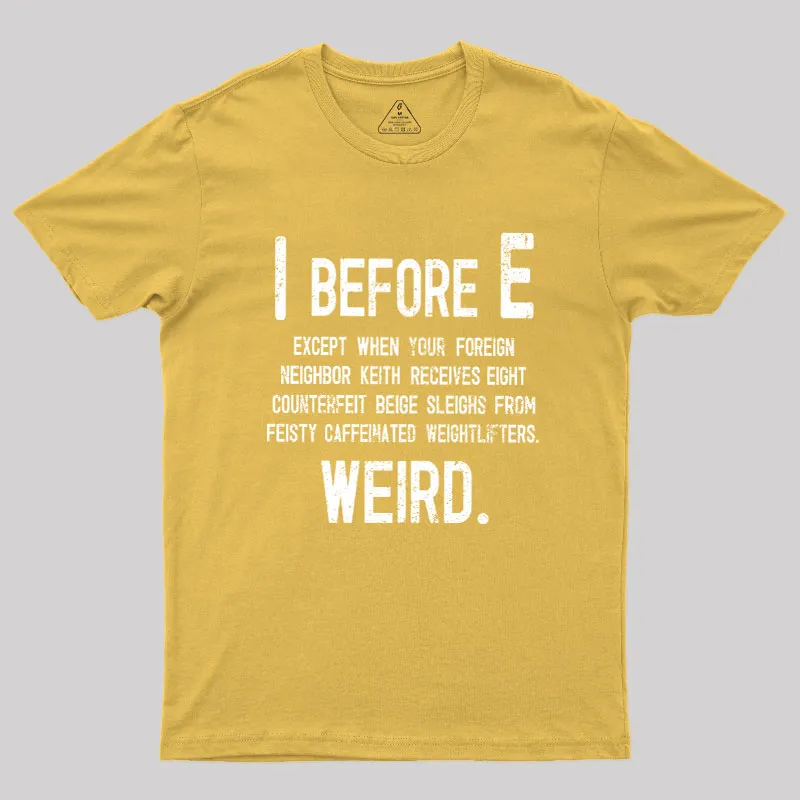 I Before E - Funny Weird Grammar Police T-Shirt - Image 5