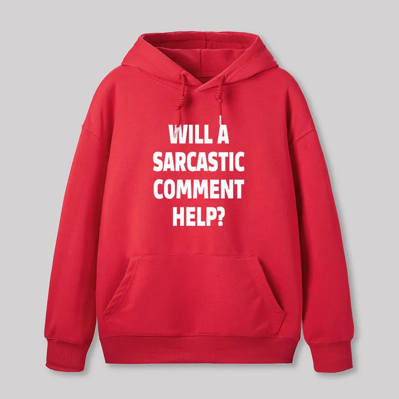 Will a Sarcastic Comment Help Geek Hoodie - Image 6