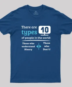 There are 10 types of people in the world Geek T-Shirt