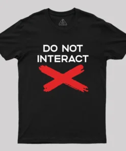 Alternative view of Do Not Interact Geek T-Shirt