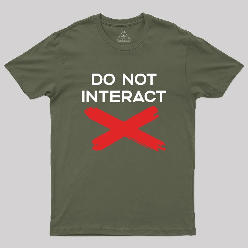 Do Not Interact Geek T-Shirt