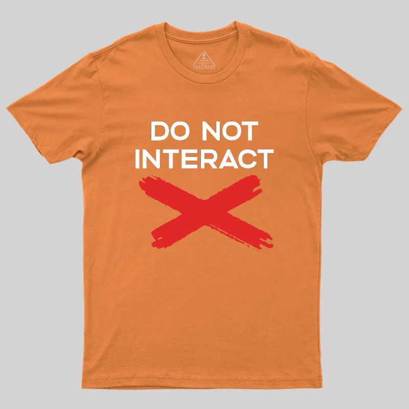 Do Not Interact Geek T-Shirt - Image 7