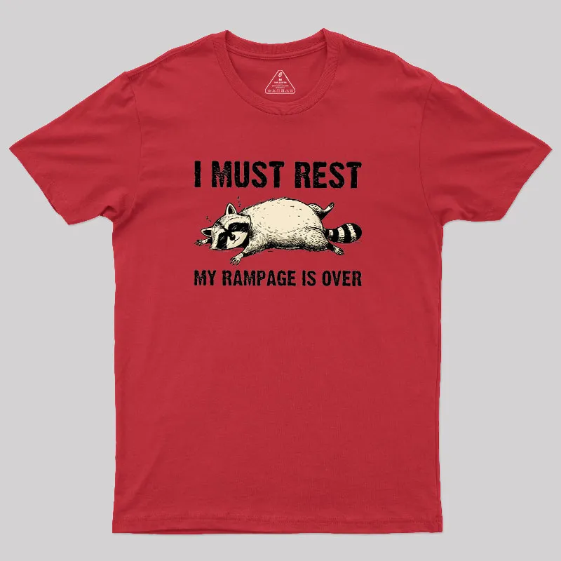 I Must Rest My Rampage Is Over Geek T-Shirt - Image 4
