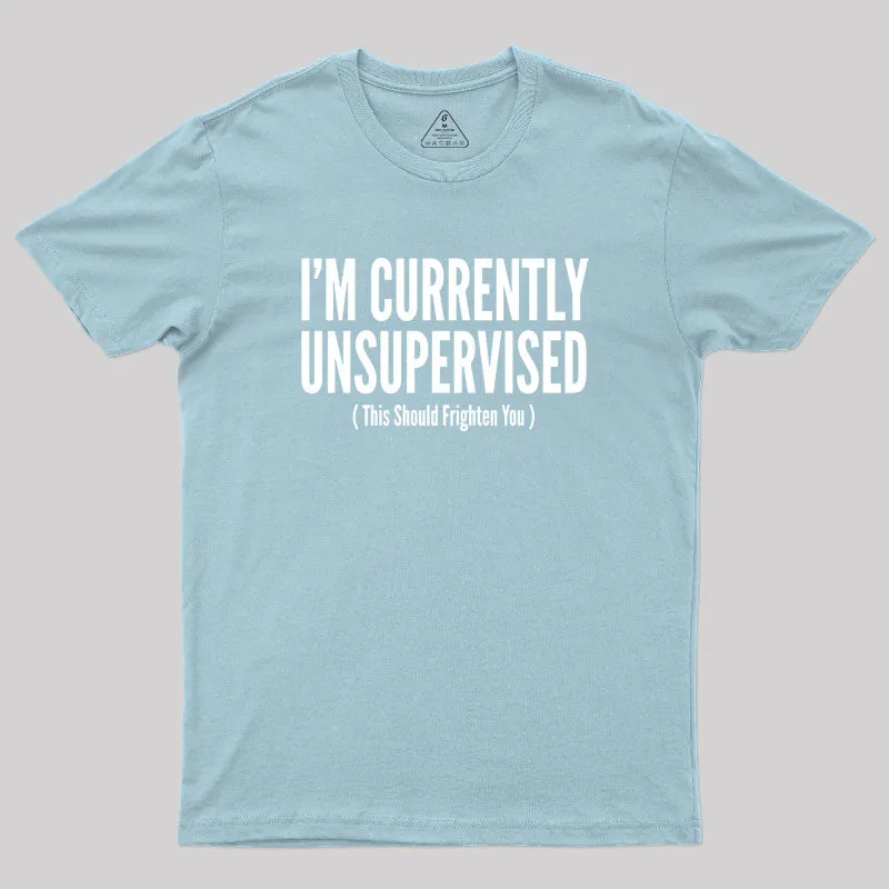 I'm Currently Unsupervised Geek T-Shirt - Image 10