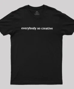 Alternative view of Everybody So Creative Geek T-Shirt
