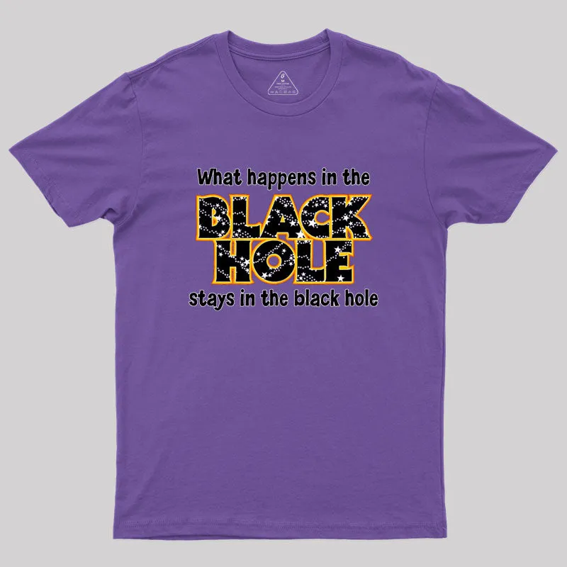 What Happens In The Black Hole Geek T-Shirt - Image 6