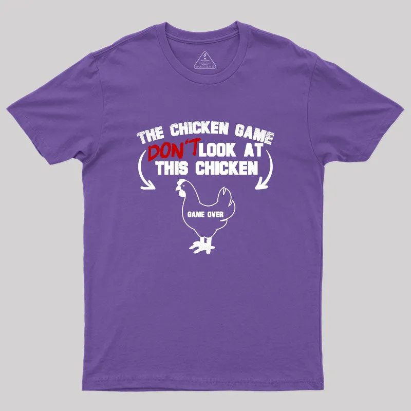 The Chicken Game Don't Look At This Chicken Geek T-Shirt - Image 6