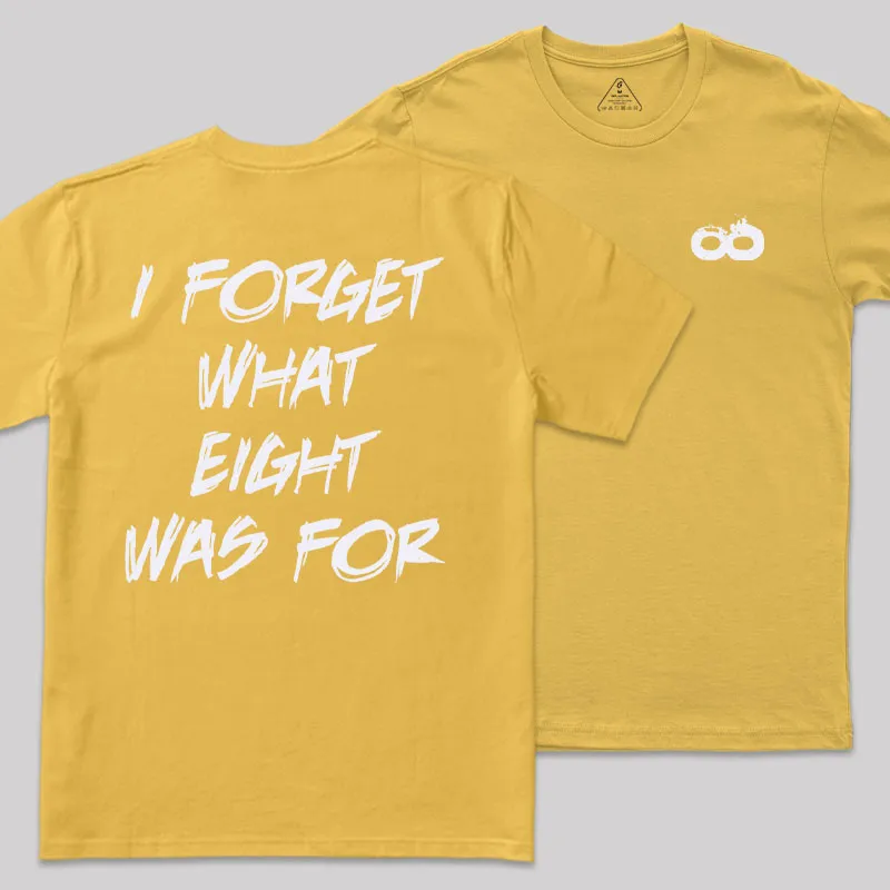 I FORGET WHAT EIGHT WAS FOR Front and Back Printed Geek T-Shirt - Image 6