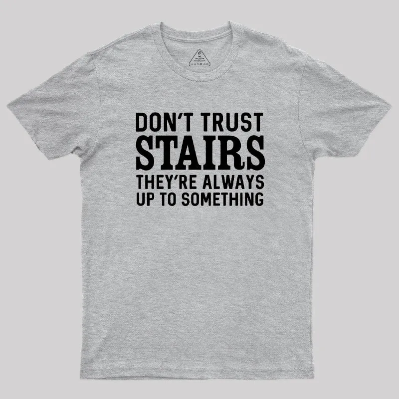 Don't Trust Stairs Geek T-Shirt - Image 4