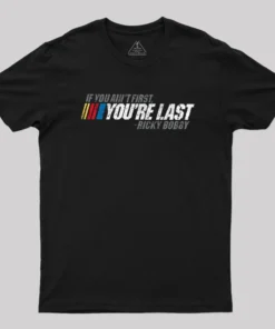 If You Ain't First, You're Last Geek T-Shirt