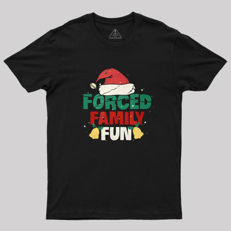 Forced Family Fun Sarcastic Adult Christmas Geek T-Shirt