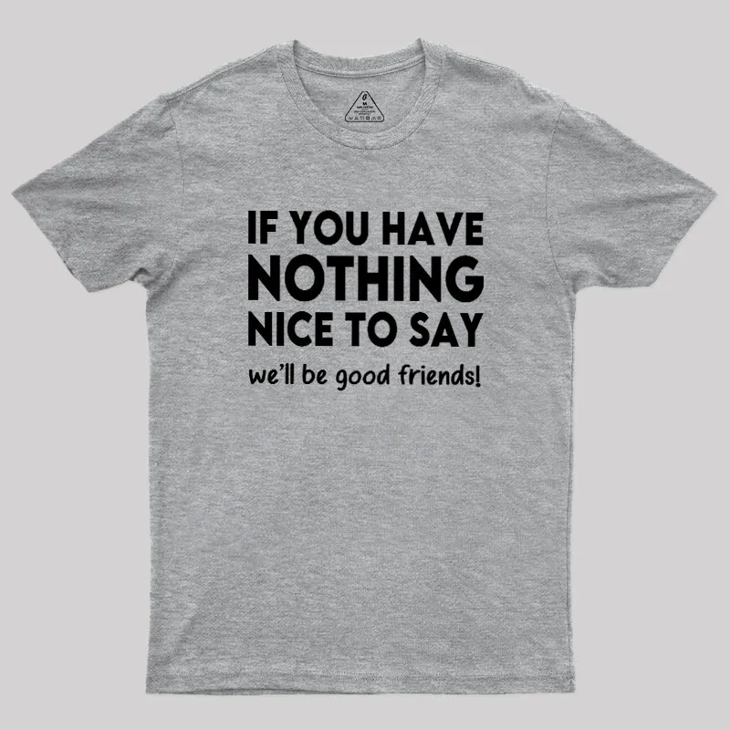 We Will Be Good Friends Geek T-Shirt - Image 4