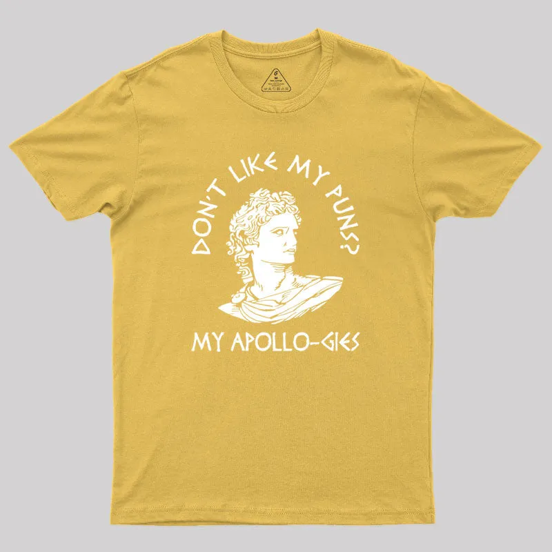 Don't Like My Puns My Apollo-gies Geek T-Shirt - Image 7